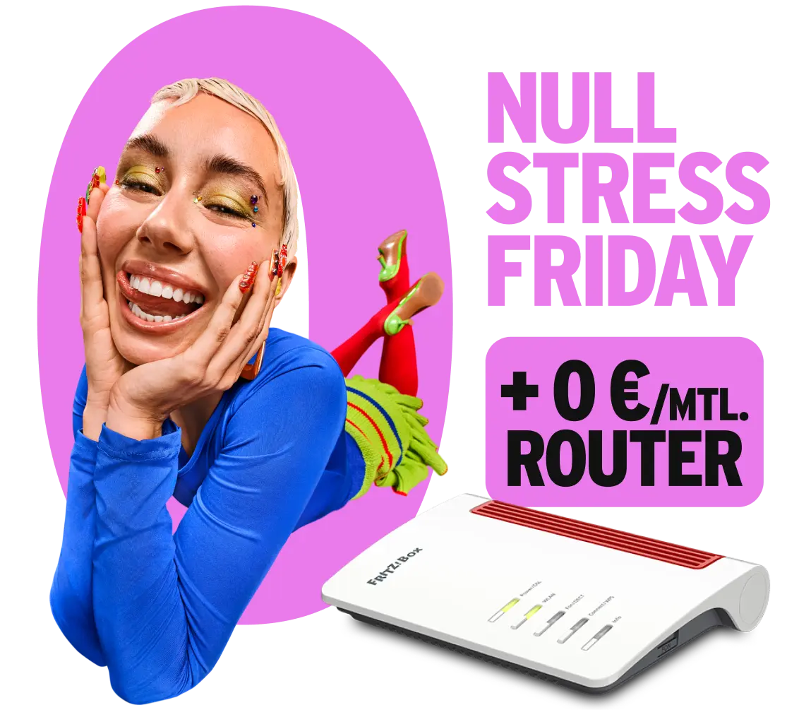Null Stress Friday: + 0 € monatlich Router
