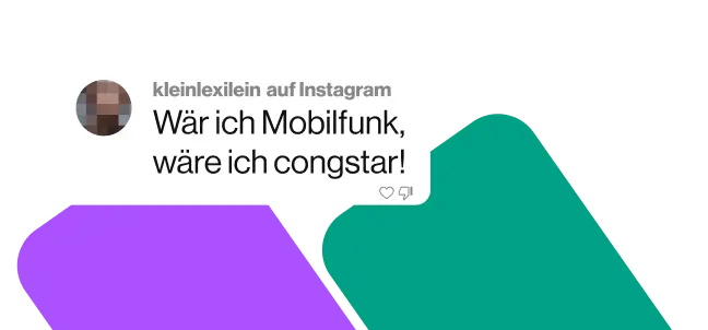 Instagram Kommentar von kleinlexilein:"Wär ich Mobilfunk, wäre ich congstar".