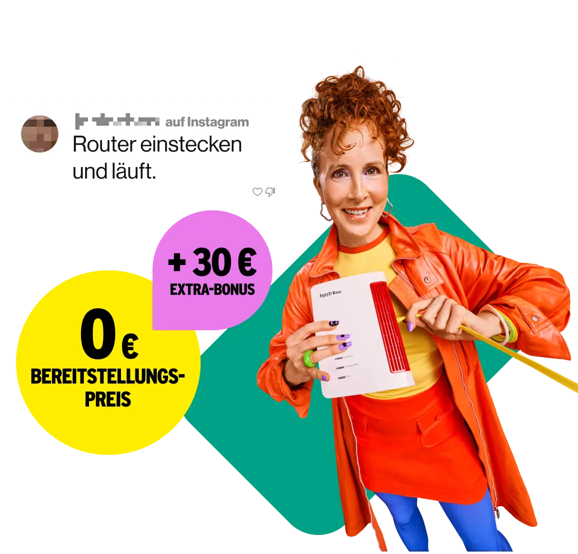 0 € Bereitstellungspreis + 30 € Extra-Bonus. Instagram Kommentar einer Kund*in: "Router einstecken und läuft."