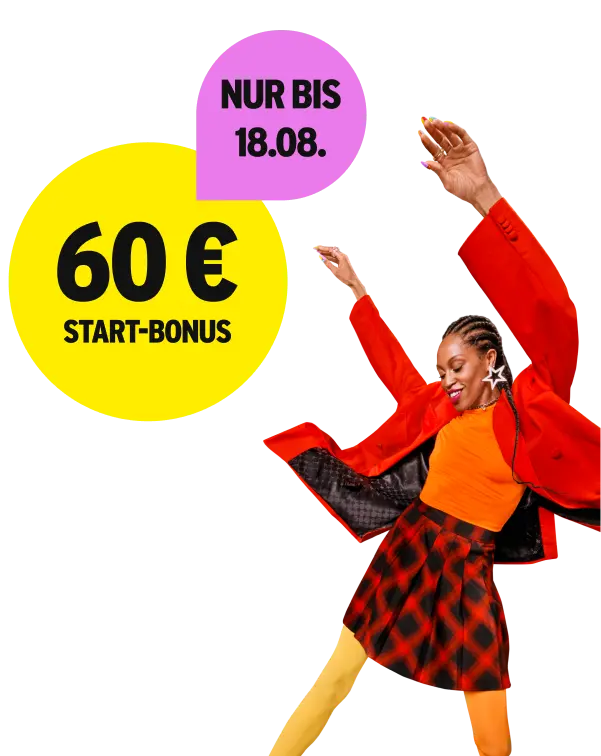 60 € Start-Bonus. Nur bis 18.08.