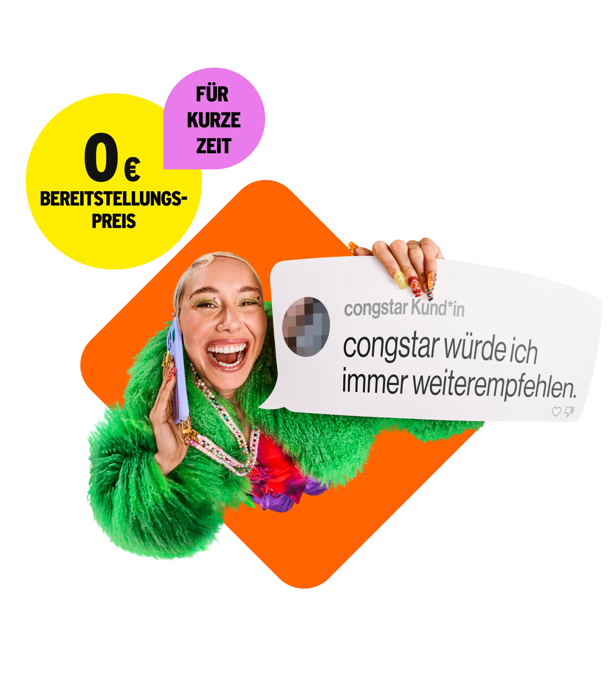 Für kurze Zeit 0 € Bereitstellungspreis. Kommentar congstar Kund*in "congstar würde ich immer weiterempfehlen."