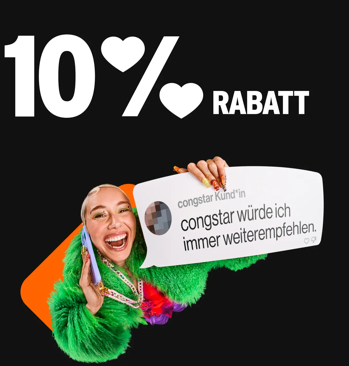 10 % Rabatt. Kommentar congstar Kund*in "congstar würde ich immer weiterempfehlen."
