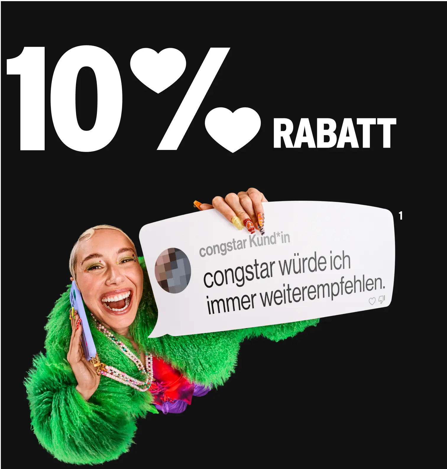 10 % Rabatt. Kommentar congstar Kund*in "congstar würde ich immer weiterempfehlen."